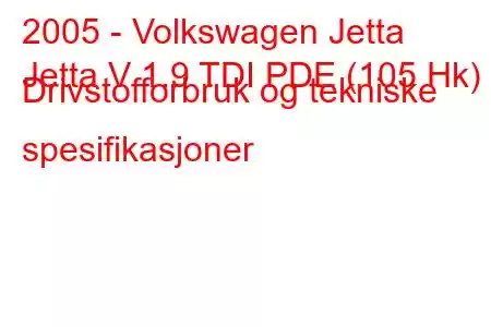 2005 - Volkswagen Jetta
Jetta V 1.9 TDI PDE (105 Hk) Drivstofforbruk og tekniske spesifikasjoner