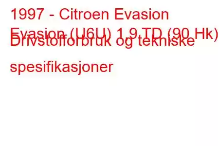 1997 - Citroen Evasion
Evasion (U6U) 1,9 TD (90 Hk) Drivstofforbruk og tekniske spesifikasjoner