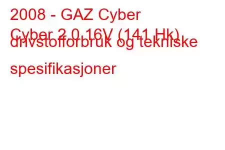 2008 - GAZ Cyber
Cyber ​​​​2.0 16V (141 Hk) drivstofforbruk og tekniske spesifikasjoner