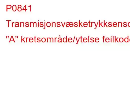 P0841 Transmisjonsvæsketrykksensor/bryter 