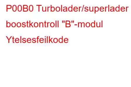 P00B0 Turbolader/superlader boostkontroll 