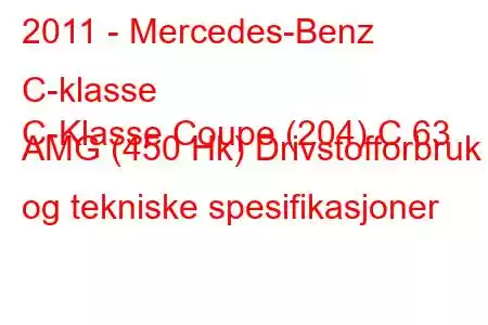 2011 - Mercedes-Benz C-klasse
C-Klasse Coupe (204) C 63 AMG (450 Hk) Drivstofforbruk og tekniske spesifikasjoner