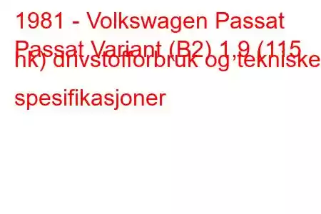 1981 - Volkswagen Passat
Passat Variant (B2) 1,9 (115 hk) drivstofforbruk og tekniske spesifikasjoner