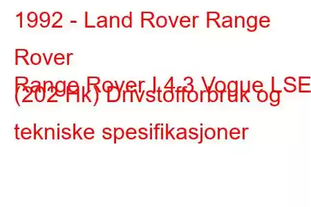 1992 - Land Rover Range Rover
Range Rover I 4.3 Vogue LSE (202 Hk) Drivstofforbruk og tekniske spesifikasjoner