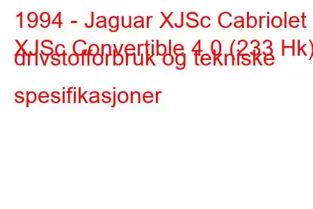 1994 - Jaguar XJSc Cabriolet
XJSc Convertible 4.0 (233 Hk) drivstofforbruk og tekniske spesifikasjoner