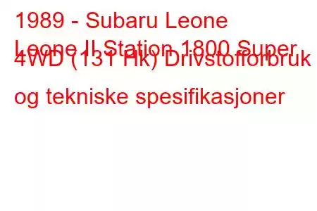 1989 - Subaru Leone
Leone II Station 1800 Super 4WD (131 Hk) Drivstofforbruk og tekniske spesifikasjoner