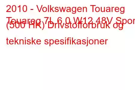 2010 - Volkswagen Touareg
Touareg 7L 6.0 W12 48V Sport (500 HK) Drivstofforbruk og tekniske spesifikasjoner