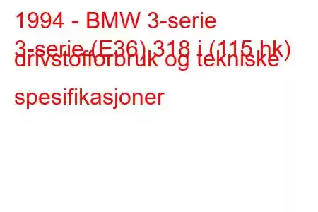 1994 - BMW 3-serie
3-serie (E36) 318 i (115 hk) drivstofforbruk og tekniske spesifikasjoner