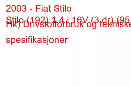 2003 - Fiat Stilo
Stilo (192) 1,4 i 16V (3 dr) (95 Hk) Drivstofforbruk og tekniske spesifikasjoner