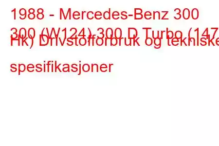 1988 - Mercedes-Benz 300
300 (W124) 300 D Turbo (147 Hk) Drivstofforbruk og tekniske spesifikasjoner