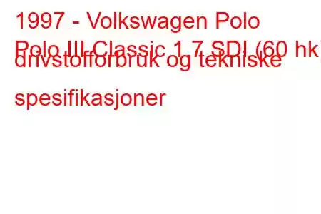 1997 - Volkswagen Polo
Polo III Classic 1.7 SDI (60 hk) drivstofforbruk og tekniske spesifikasjoner