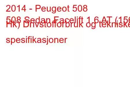 2014 - Peugeot 508
508 Sedan Facelift 1.6 AT (156 Hk) Drivstofforbruk og tekniske spesifikasjoner