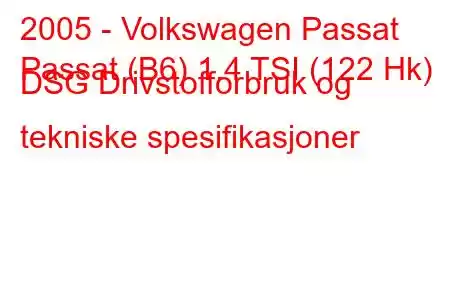 2005 - Volkswagen Passat
Passat (B6) 1.4 TSI (122 Hk) DSG Drivstofforbruk og tekniske spesifikasjoner