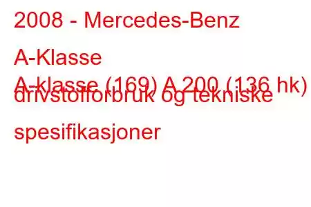 2008 - Mercedes-Benz A-Klasse
A-klasse (169) A 200 (136 hk) drivstofforbruk og tekniske spesifikasjoner