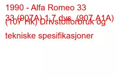 1990 - Alfa Romeo 33
33 (907A) 1,7 dvs. (907.A1A) (107 Hk) Drivstofforbruk og tekniske spesifikasjoner