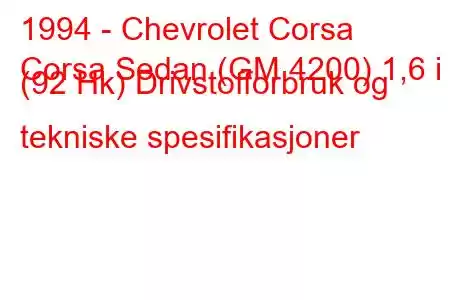 1994 - Chevrolet Corsa
Corsa Sedan (GM 4200) 1,6 i (92 Hk) Drivstofforbruk og tekniske spesifikasjoner