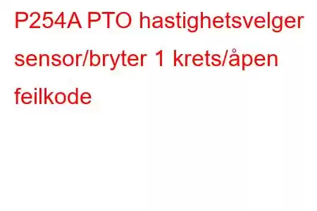 P254A PTO hastighetsvelger sensor/bryter 1 krets/åpen feilkode