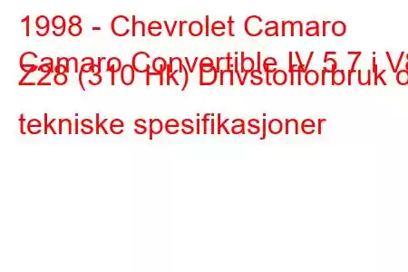 1998 - Chevrolet Camaro
Camaro Convertible IV 5.7 i V8 Z28 (310 Hk) Drivstofforbruk og tekniske spesifikasjoner