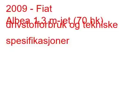 2009 - Fiat
Albea 1,3 m-jet (70 hk) drivstofforbruk og tekniske spesifikasjoner