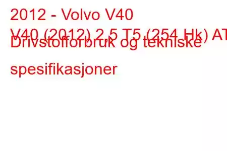 2012 - Volvo V40
V40 (2012) 2,5 T5 (254 Hk) AT Drivstofforbruk og tekniske spesifikasjoner