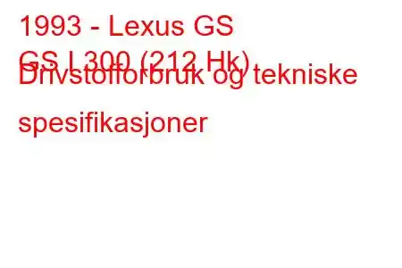 1993 - Lexus GS
GS I 300 (212 Hk) Drivstofforbruk og tekniske spesifikasjoner