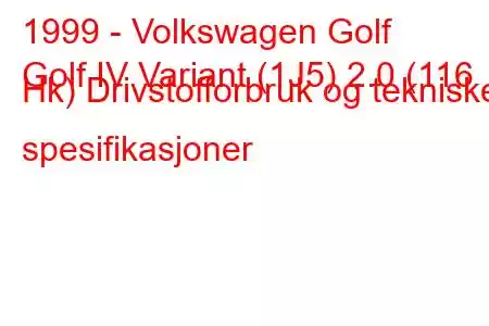 1999 - Volkswagen Golf
Golf IV Variant (1J5) 2.0 (116 Hk) Drivstofforbruk og tekniske spesifikasjoner