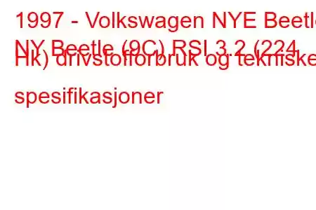 1997 - Volkswagen NYE Beetle
NY Beetle (9C) RSI 3.2 (224 Hk) drivstofforbruk og tekniske spesifikasjoner