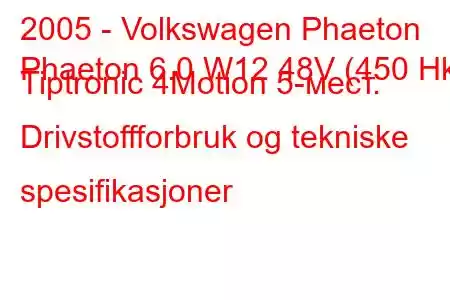 2005 - Volkswagen Phaeton
Phaeton 6.0 W12 48V (450 Hk) Tiptronic 4Motion 5-мест. Drivstoffforbruk og tekniske spesifikasjoner