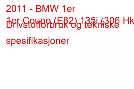 2011 - BMW 1er
1er Coupe (E82) 135i (306 Hk) Drivstofforbruk og tekniske spesifikasjoner