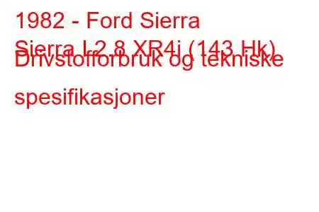 1982 - Ford Sierra
Sierra I 2.8 XR4i (143 Hk) Drivstofforbruk og tekniske spesifikasjoner