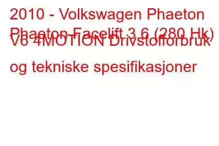 2010 - Volkswagen Phaeton
Phaeton Facelift 3.6 (280 Hk) V6 4MOTION Drivstofforbruk og tekniske spesifikasjoner