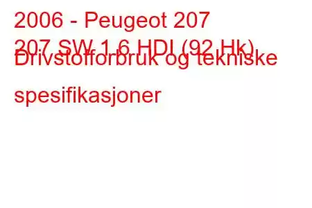 2006 - Peugeot 207
207 SW 1.6 HDI (92 Hk) Drivstofforbruk og tekniske spesifikasjoner