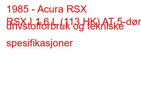 1985 - Acura RSX
RSX I 1,6 L (113 HK) AT 5-dørs drivstofforbruk og tekniske spesifikasjoner