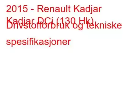 2015 - Renault Kadjar
Kadjar DCi (130 Hk) Drivstofforbruk og tekniske spesifikasjoner