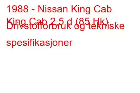 1988 - Nissan King Cab
King Cab 2,5 d (85 Hk) Drivstofforbruk og tekniske spesifikasjoner