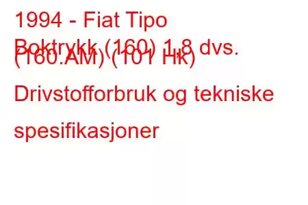 1994 - Fiat Tipo
Boktrykk (160) 1,8 dvs. (160.AM) (101 Hk) Drivstofforbruk og tekniske spesifikasjoner