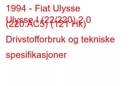 1994 - Fiat Ulysse
Ulysse I (22/220) 2.0 (220.AC5) (121 Hk) Drivstofforbruk og tekniske spesifikasjoner