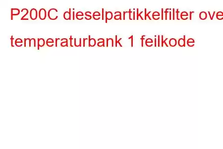 P200C dieselpartikkelfilter over temperaturbank 1 feilkode