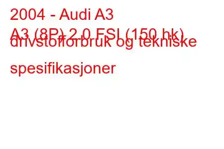 2004 - Audi A3
A3 (8P) 2.0 FSI (150 hk) drivstofforbruk og tekniske spesifikasjoner