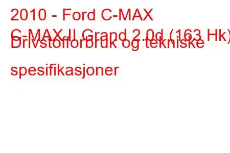 2010 - Ford C-MAX
C-MAX II Grand 2.0d (163 Hk) Drivstofforbruk og tekniske spesifikasjoner