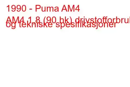 1990 - Puma AM4
AM4 1,8 (90 hk) drivstofforbruk og tekniske spesifikasjoner