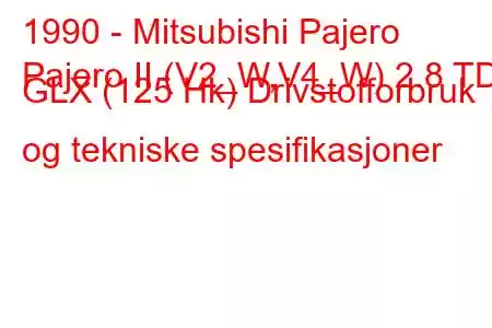 1990 - Mitsubishi Pajero
Pajero II (V2_W,V4_W) 2.8 TD GLX (125 Hk) Drivstofforbruk og tekniske spesifikasjoner