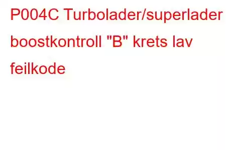 P004C Turbolader/superlader boostkontroll 