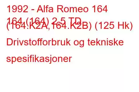 1992 - Alfa Romeo 164
164 (164) 2,5 TD (164.K2A,164.K2B) (125 Hk) Drivstofforbruk og tekniske spesifikasjoner