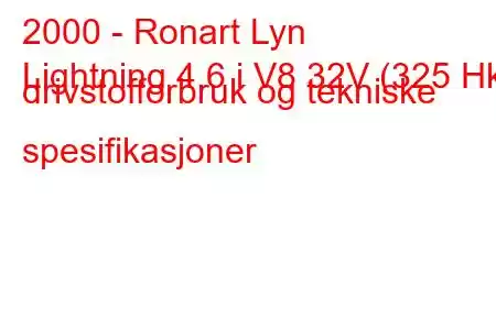 2000 - Ronart Lyn
Lightning 4.6 i V8 32V (325 Hk) drivstofforbruk og tekniske spesifikasjoner