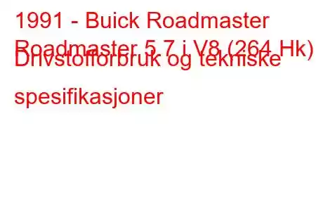 1991 - Buick Roadmaster
Roadmaster 5.7 i V8 (264 Hk) Drivstofforbruk og tekniske spesifikasjoner