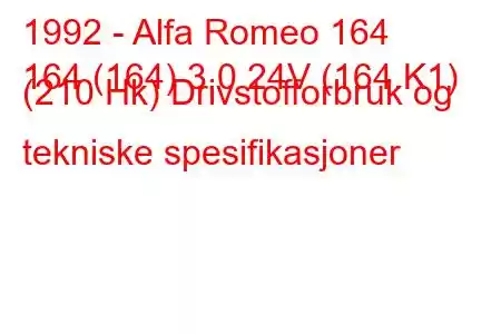 1992 - Alfa Romeo 164
164 (164) 3,0 24V (164.K1) (210 Hk) Drivstofforbruk og tekniske spesifikasjoner