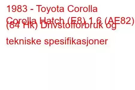 1983 - Toyota Corolla
Corolla Hatch (E8) 1.6 (AE82) (84 Hk) Drivstofforbruk og tekniske spesifikasjoner