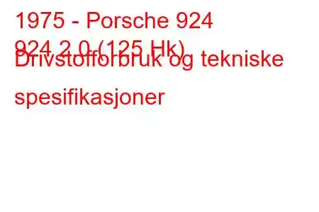 1975 - Porsche 924
924 2.0 (125 Hk) Drivstofforbruk og tekniske spesifikasjoner