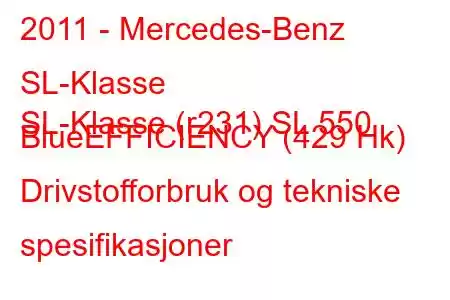 2011 - Mercedes-Benz SL-Klasse
SL-Klasse (r231) SL 550 BlueEFFICIENCY (429 Hk) Drivstofforbruk og tekniske spesifikasjoner